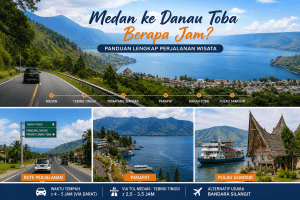 Medan ke Danau Toba Berapa Jam Panduan Lengkap Perjalanan Wisata